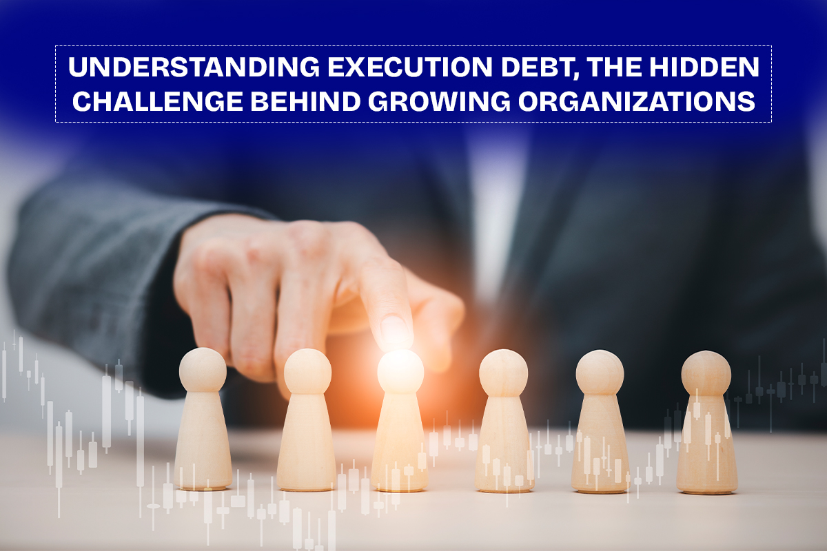Execution debt in growing organizations causing operational inefficiencies and leadership misalignment