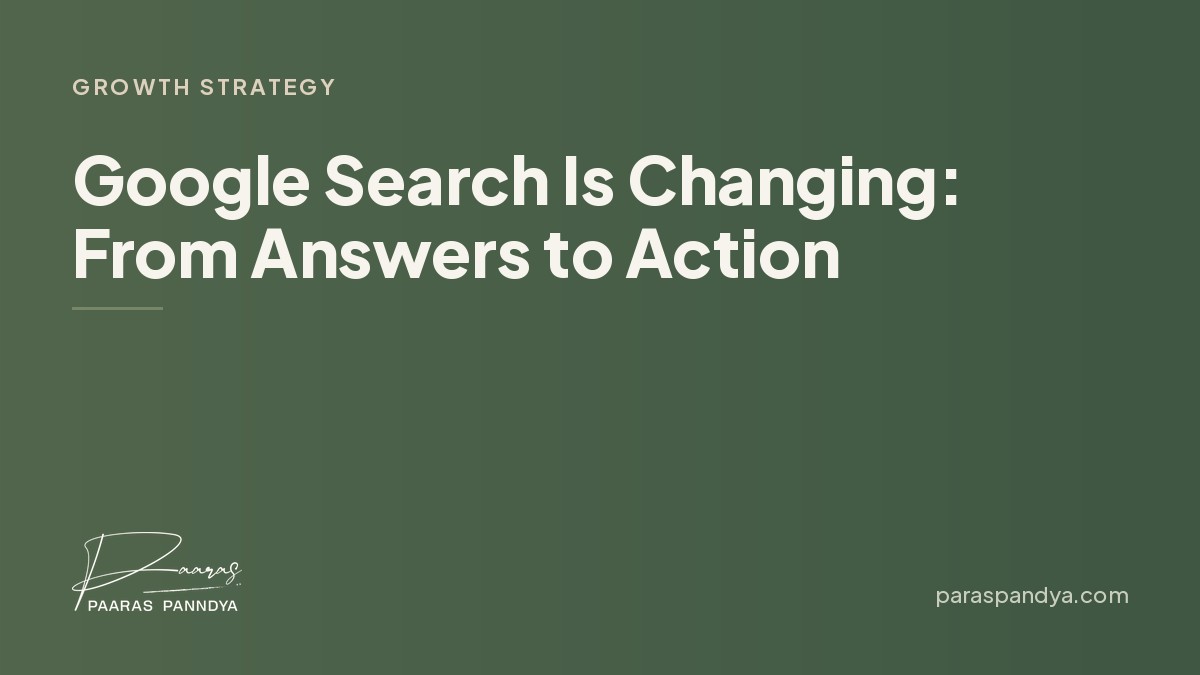 Google Search Is Changing: From Answers to Action | Paaras Panndya