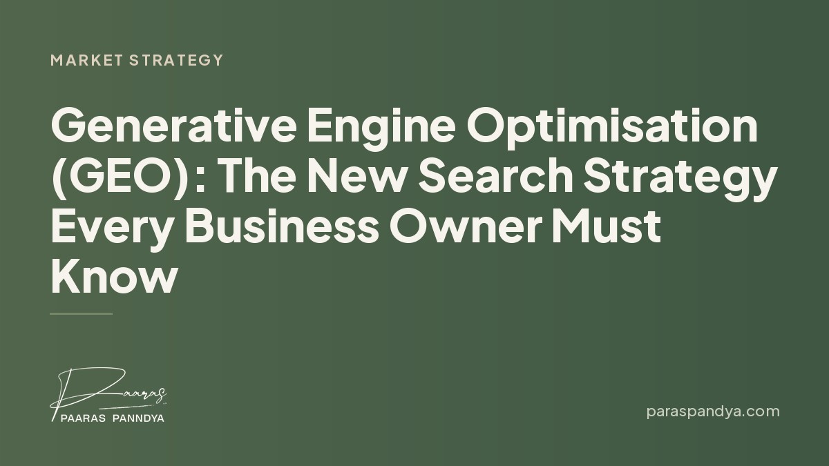 Generative Engine Optimisation (GEO): The New Search Strategy Every Business Owner Must Know | Paaras Panndya