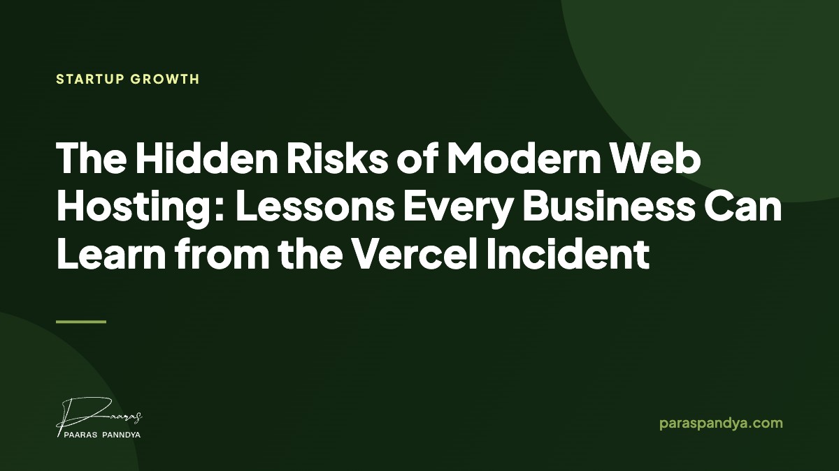The Hidden Risks of Modern Web Hosting: Lessons Every Business Can Learn from the Vercel Incident