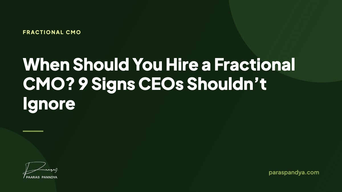 When Should You Hire a Fractional CMO? 9 Signs CEOs Shouldn’t Ignore