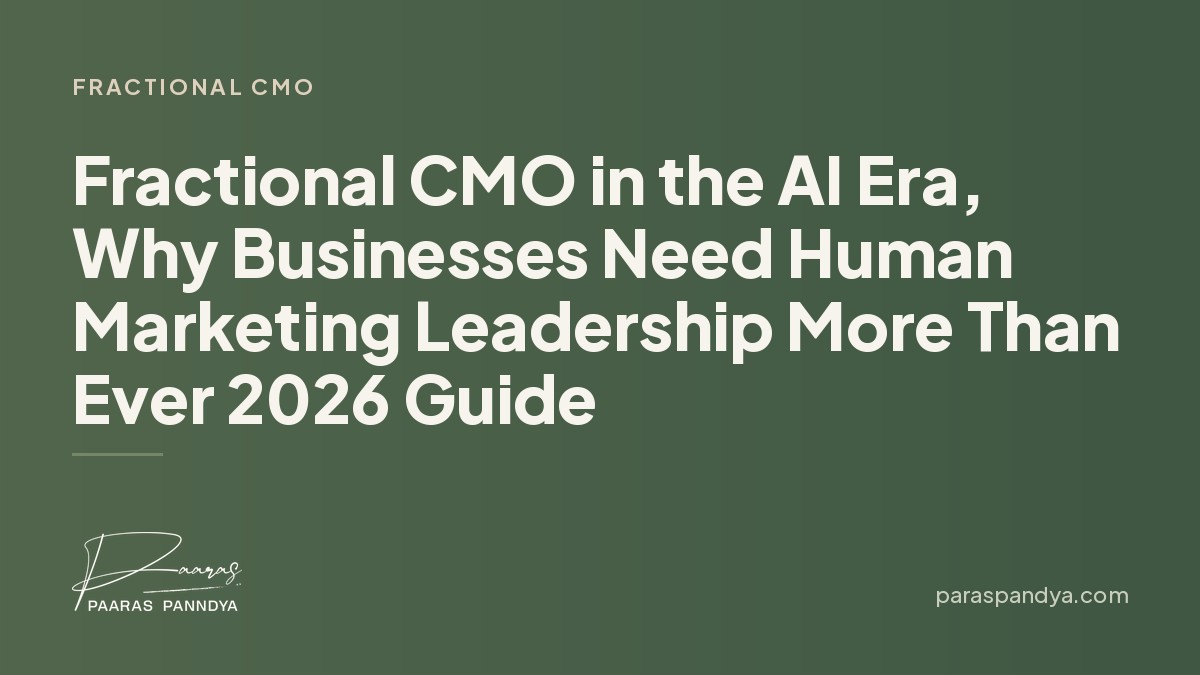 Fractional CMO in the AI Era, Why Businesses Need Human Marketing Leadership More Than Ever 2026 Guide | Paaras Panndya