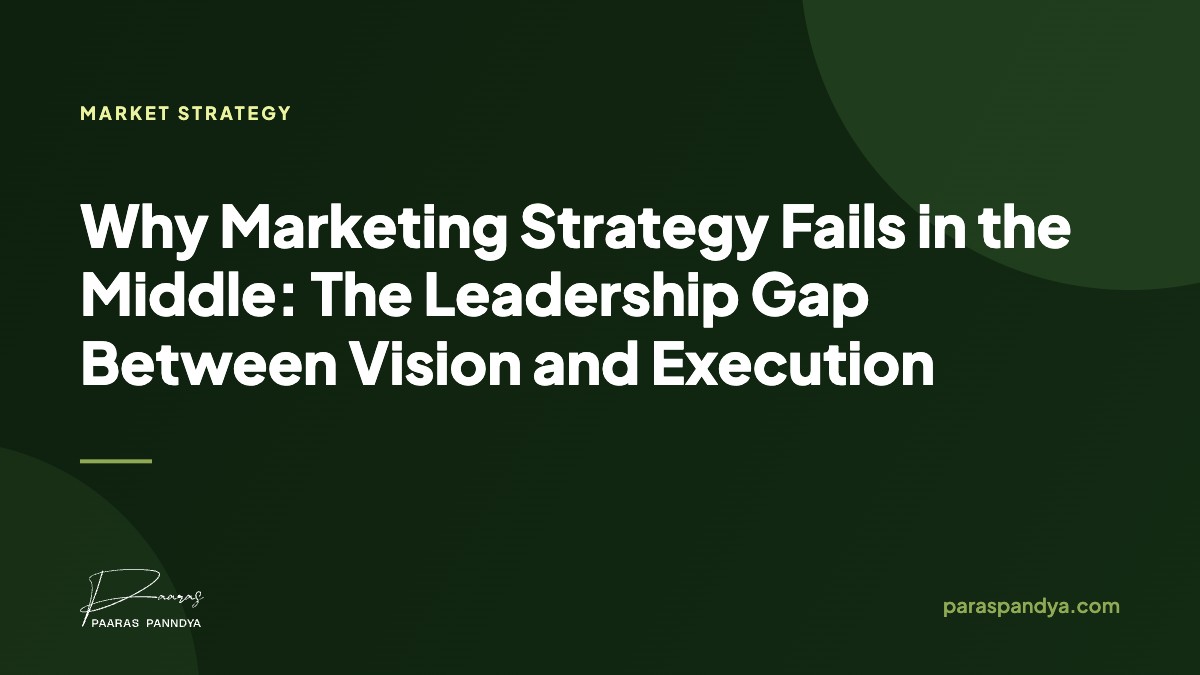 Why Marketing Strategy Fails in the Middle: The Leadership Gap Between Vision and Execution
