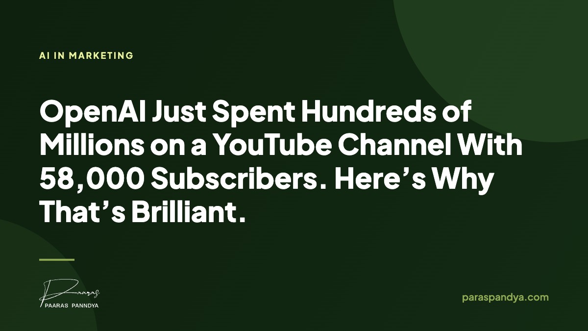 OpenAI Just Spent Hundreds of Millions on a YouTube Channel With 58,000 Subscribers. Here’s Why That’s Brilliant.